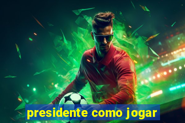 presidente como jogar